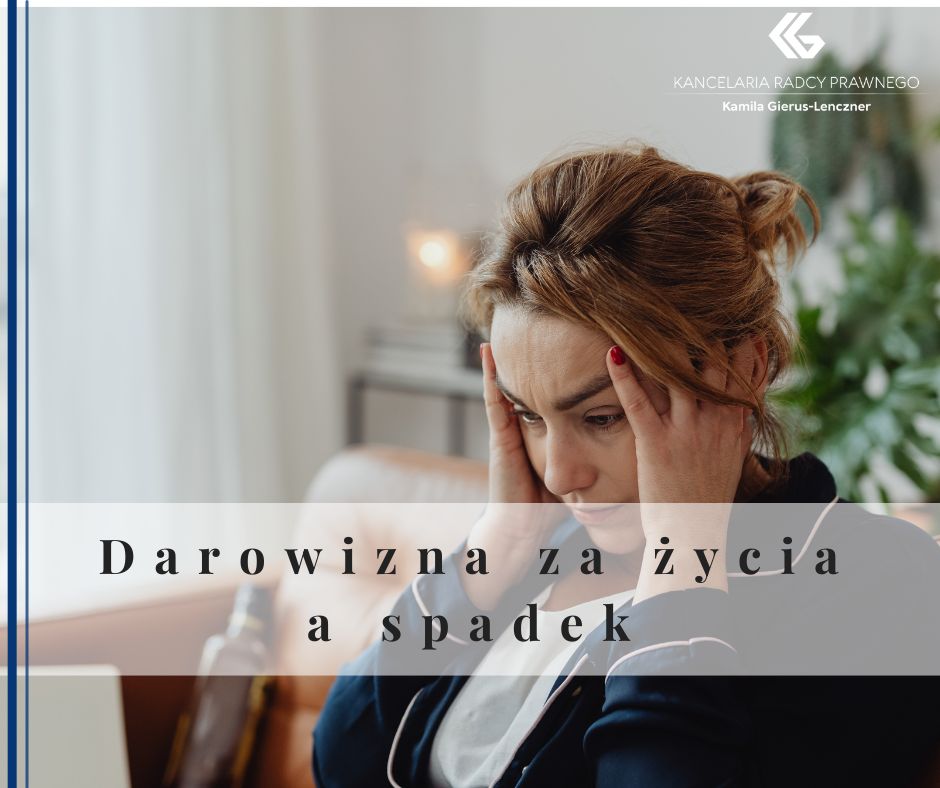 Darowizna za życia a spadek – co naprawdę warto wiedzieć aby nie skrzywdzić bliskich? 
              