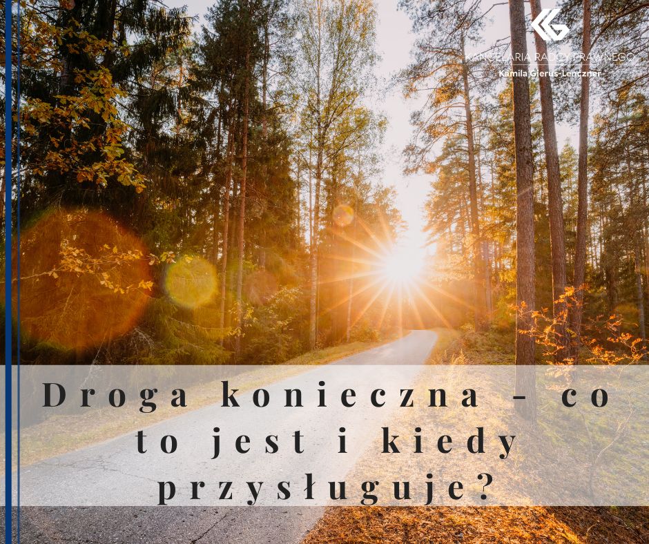 Droga konieczna – co to jest i kiedy przysługuje?
              