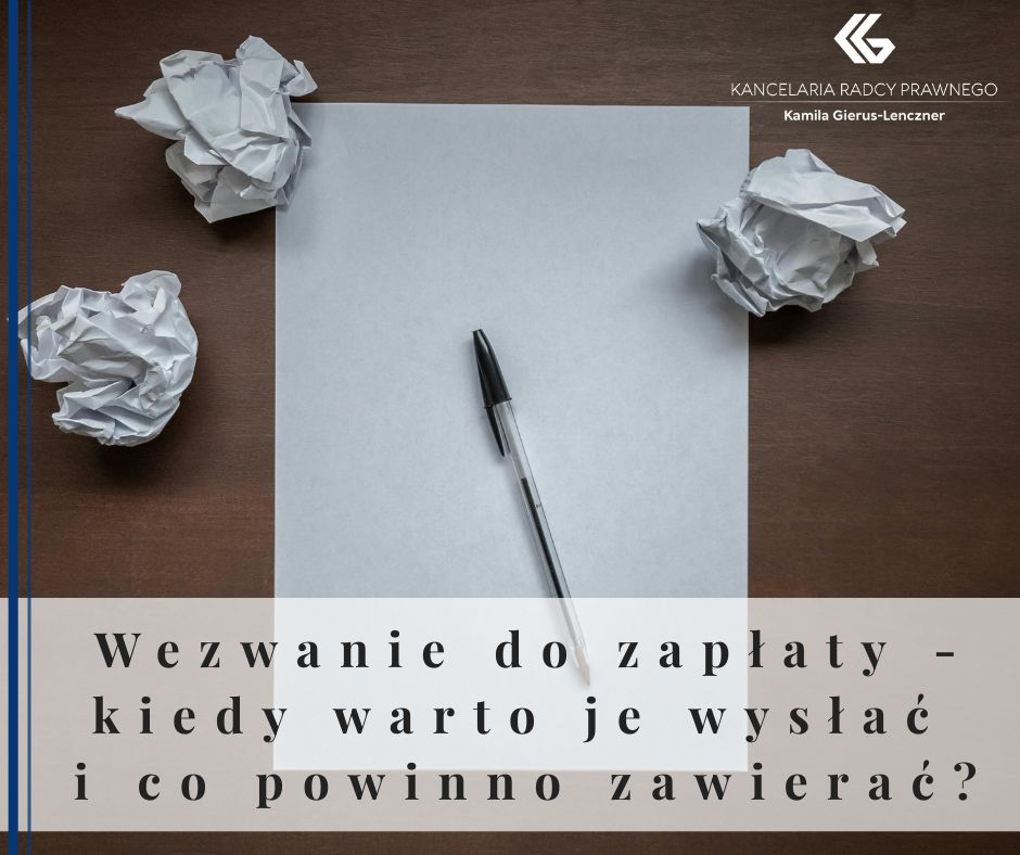 Wezwanie do zapłaty - kiedy warto je wysłać i co powinno zawierać?
              