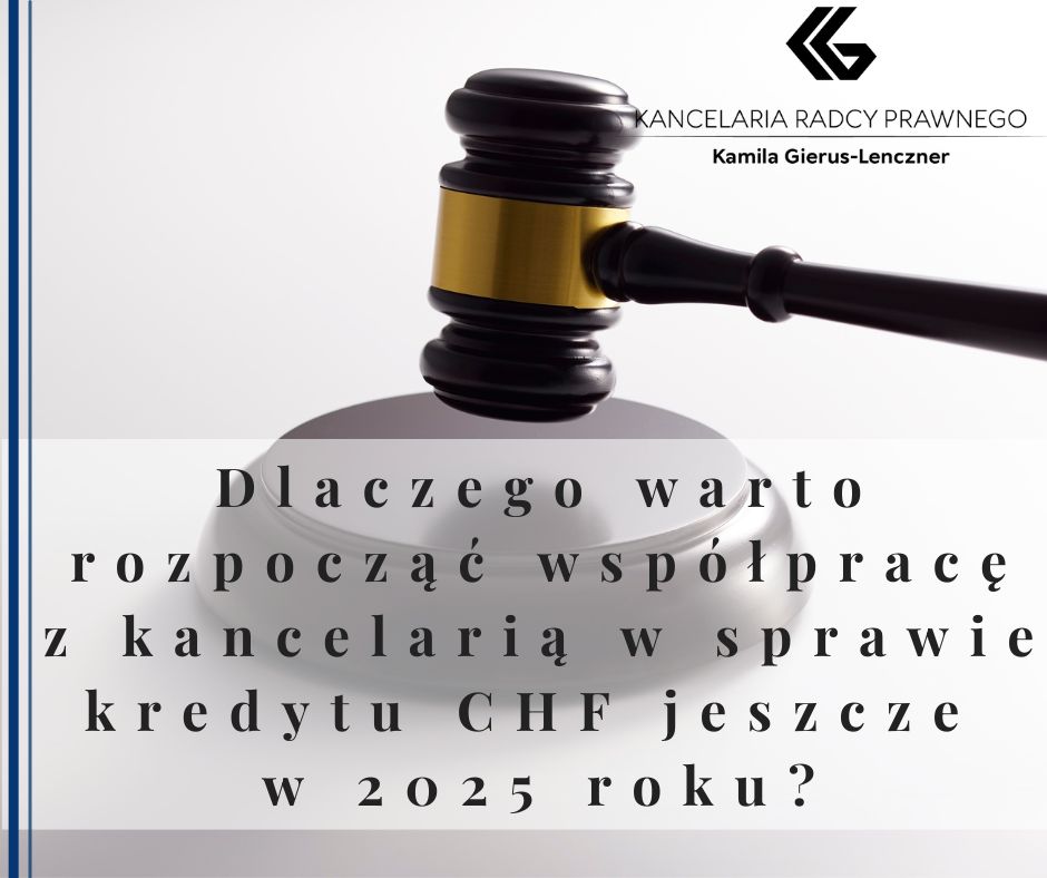 Dlaczego warto rozpocząć współpracę z kancelarią w sprawie kredytu CHF jeszcze w 2025 roku?
              