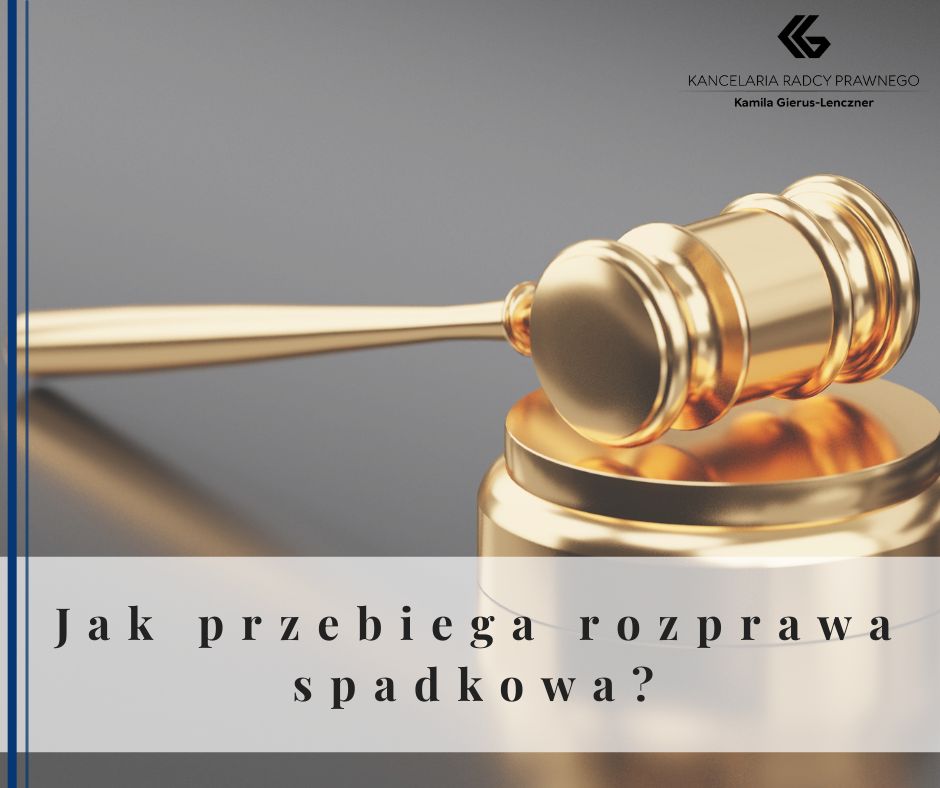 Jak przebiega rozprawa spadkowa?
              