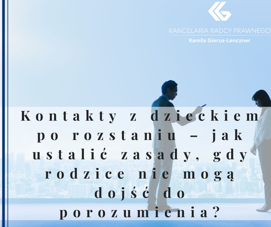 Kontakty z dzieckiem po rozstaniu – jak ustalić zasady, gdy rodzice nie mogą dojść do porozumienia?
              