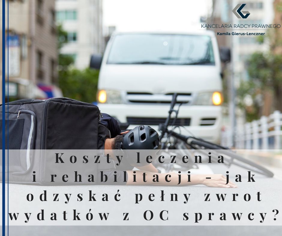 Koszty leczenia i rehabilitacji - jak odzyskać pełny zwrot wydatków z OC sprawcy?
              