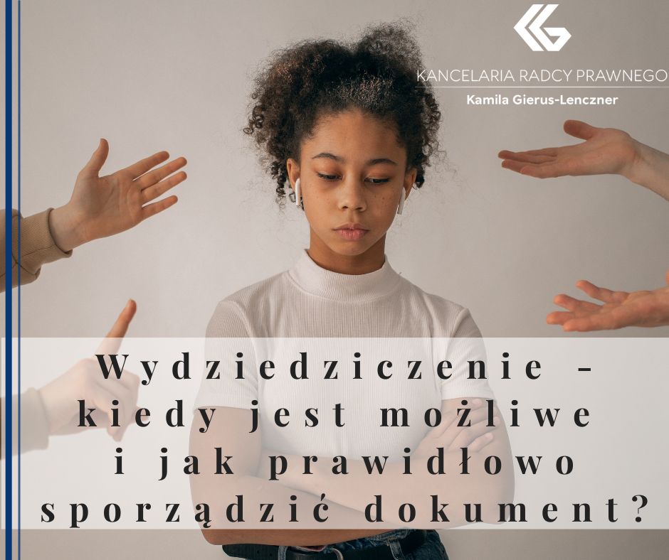 Wydziedziczenie - kiedy jest możliwe i jak prawidłowo sporządzić dokument?
              